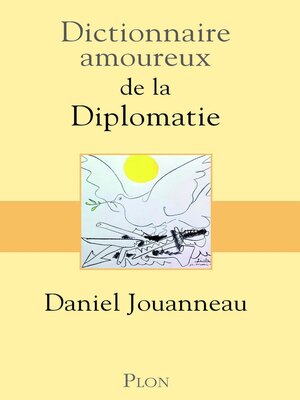 cover image of Dictionnaire amoureux de la diplomatie--Prix Ernest Lémonon 2021